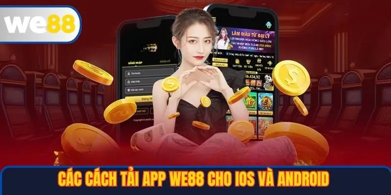 Cách tải app WE88 chi tiết cho iOS và Android