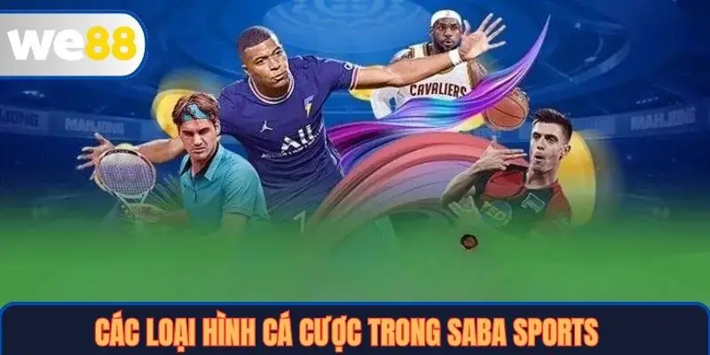 SABA Sports Tại WE88 – Sân Chơi Cá Cược Thể Thao Chuyên Nghiệp 3 Các loại hình cá cược trong SABA Sports