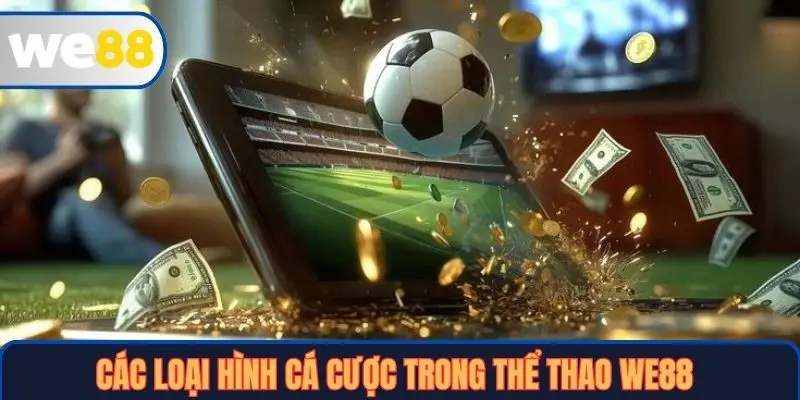 Các loại hình cá cược trong Thể thao WE88