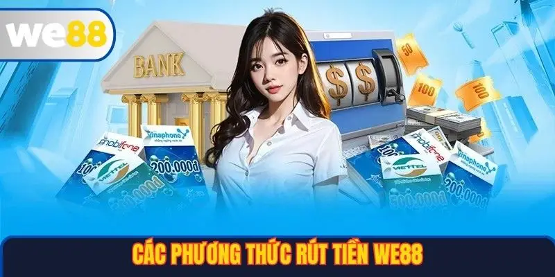 Các phương thức rút tiền WE88