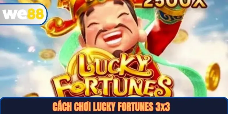 Cách chơi Lucky Fortunes 3x3 tại WE88