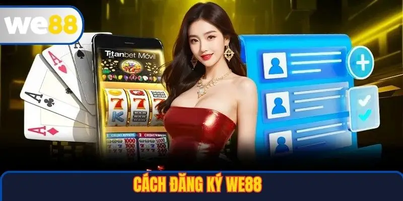 Đăng Ký WE88 2 Cách đăng ký WE88