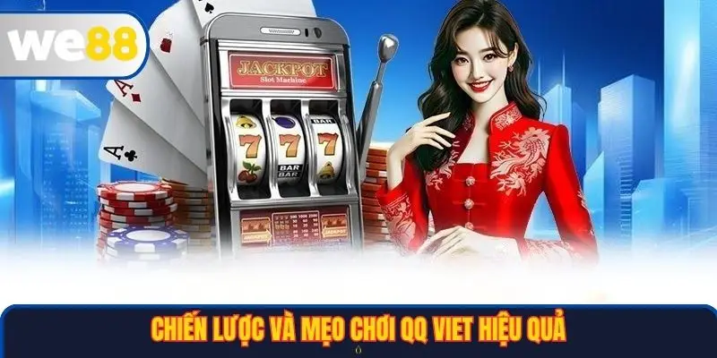 Chiến lược và mẹo chơi QQ Viet hiệu quả