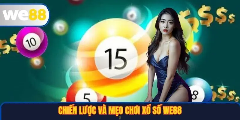 Chiến lược và mẹo chơi Xổ số WE88 hiệu quả