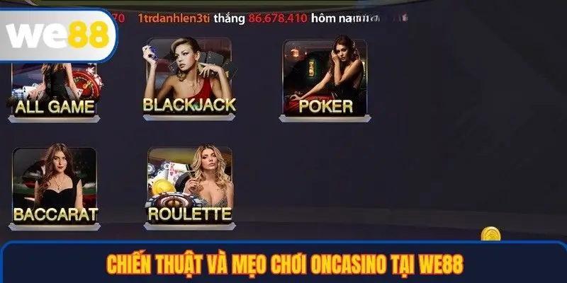 Chiến thuật và mẹo chơi ONCasino tại WE88