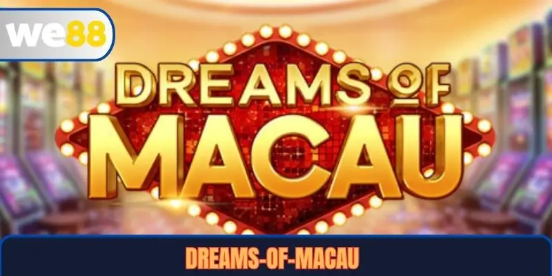 Dreams Of Macau