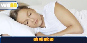 Giải Mã Giấc Mơ : Giải Nghĩa Chi Tiết Và Con Số Tài Lộc Tại WE88 2 Giải Mã Giấc Mơ