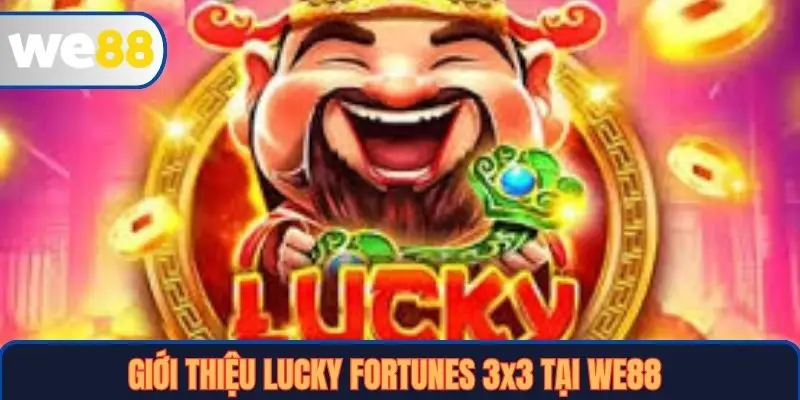 Giới thiệu Lucky Fortunes 3x3 tại WE88