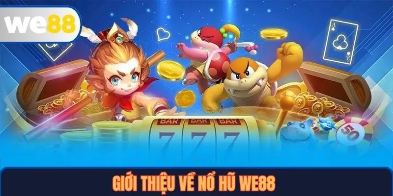 Giới thiệu về Nổ hũ WE88