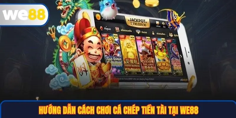 Hướng dẫn cách chơi Cá Chép Tiền Tài tại WE88