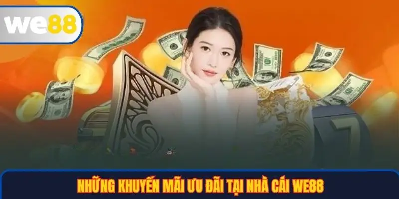 Trang chủ 33 Những khuyến mãi ưu đãi tại nhà cái WE88
