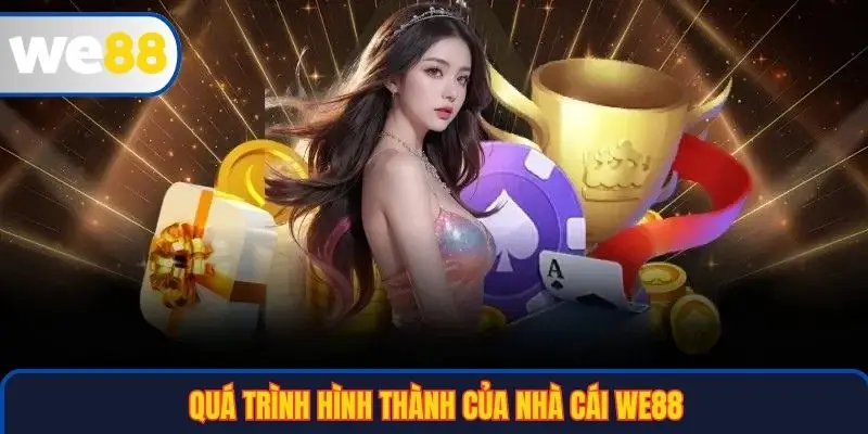 Trang chủ 27 Quá trình hình thành của nhà cái WE88