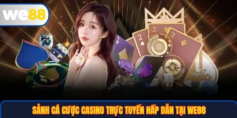 Trang chủ 29 Sảnh cá cược casino trực tuyến hấp dẫn tại WE88