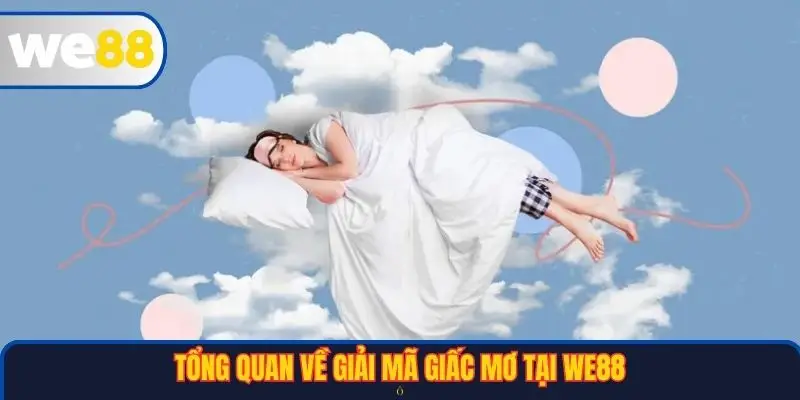Tổng quan về giải mã giấc mơ tại WE88