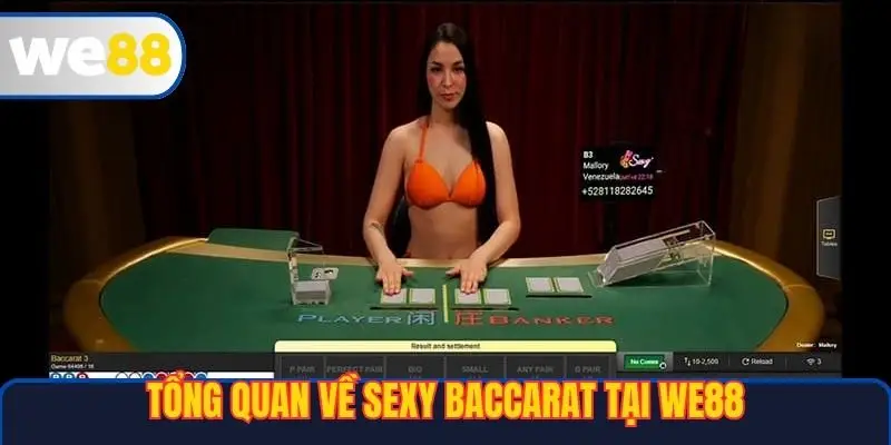 Sexy Baccarat Tại WE88 – Hướng Dẫn Chi Tiết Và Trải Nghiệm Đỉnh Cao 2 Tổng quan về Sexy Baccarat tại WE88