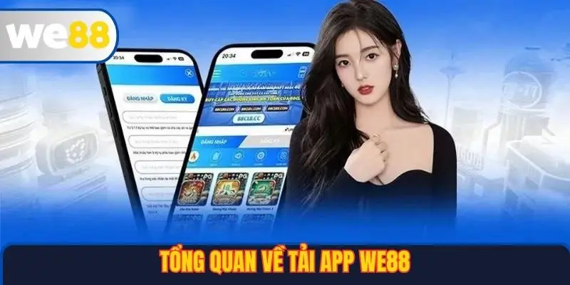 Tổng quan về tải app WE88
