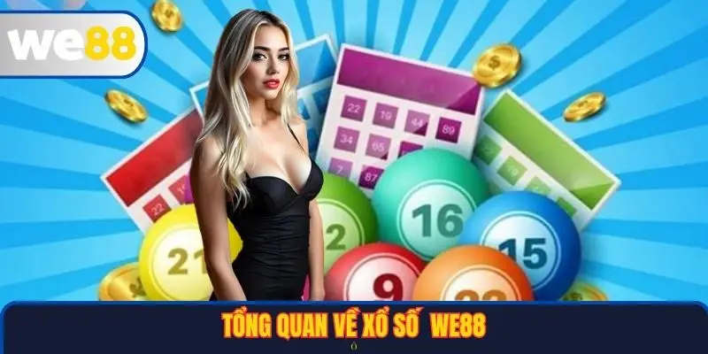 Tổng quan về Xổ số WE88